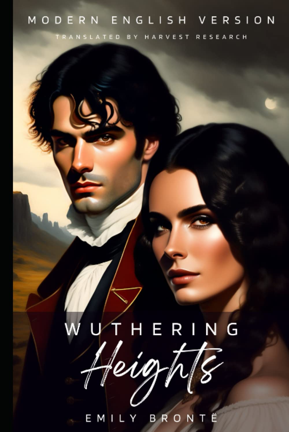 Wuthering Heights Modern English Version (Translated, Annotated): Today's English with Yesterday's Eloquence for Easy Reading