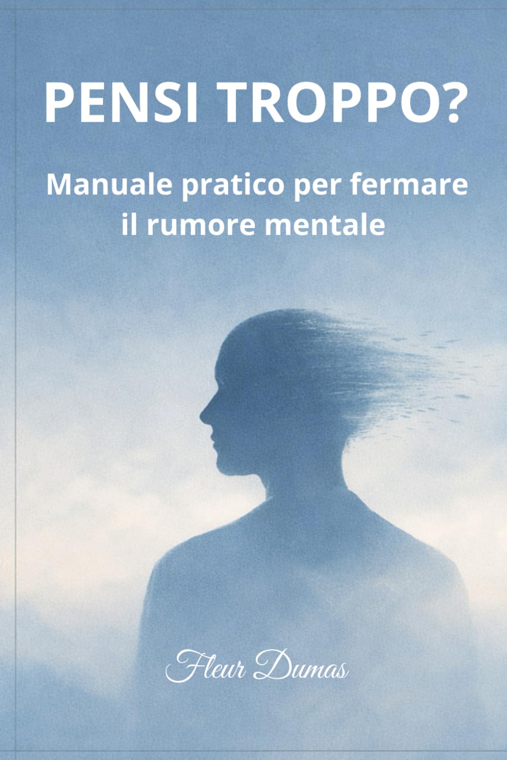 Pensi troppo?: Strategie semplici per ridurre il rumore mentale
