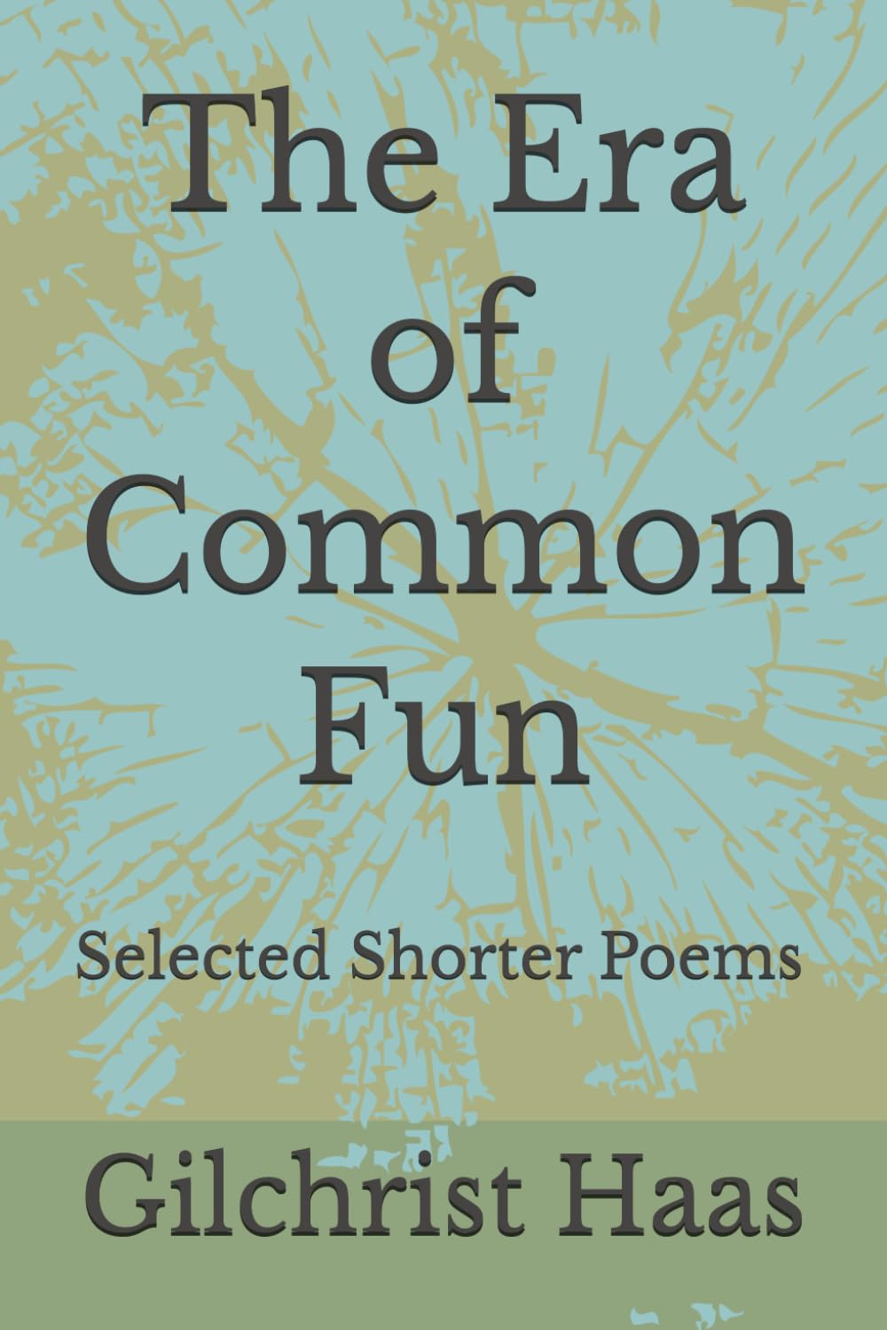 The Era of Common Fun: Selected Shorter Poems