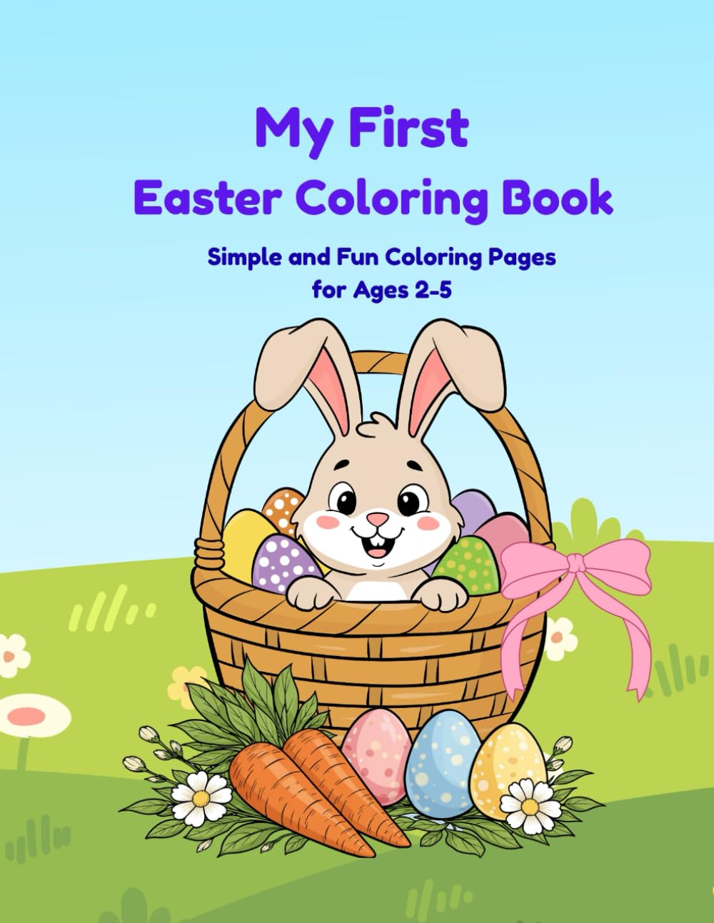 My First Easter Coloring Book: Simple and Fun Coloring Pages for Toddlers and Kids Ages 2-5