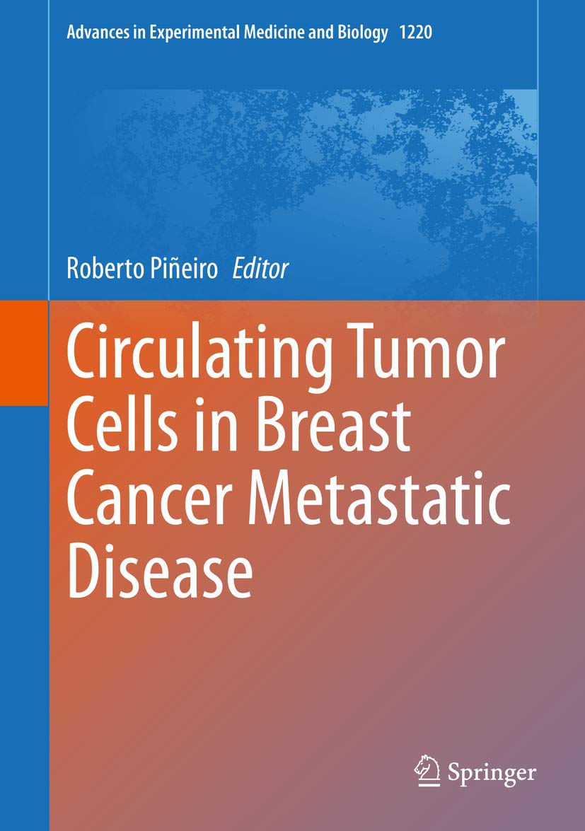 Circulating Tumor Cells in Breast Cancer Metastatic Disease (Advances in Experimental Medicine and Biology Book 1220)