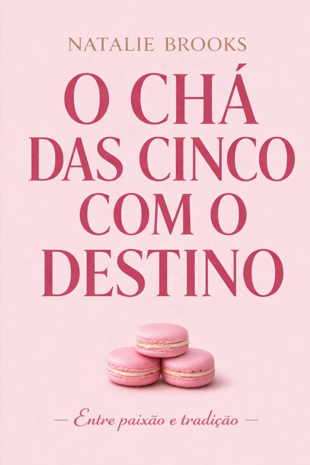 O CHÁ DAS CINCO COM O DESTINO: Entre paixão e tradição