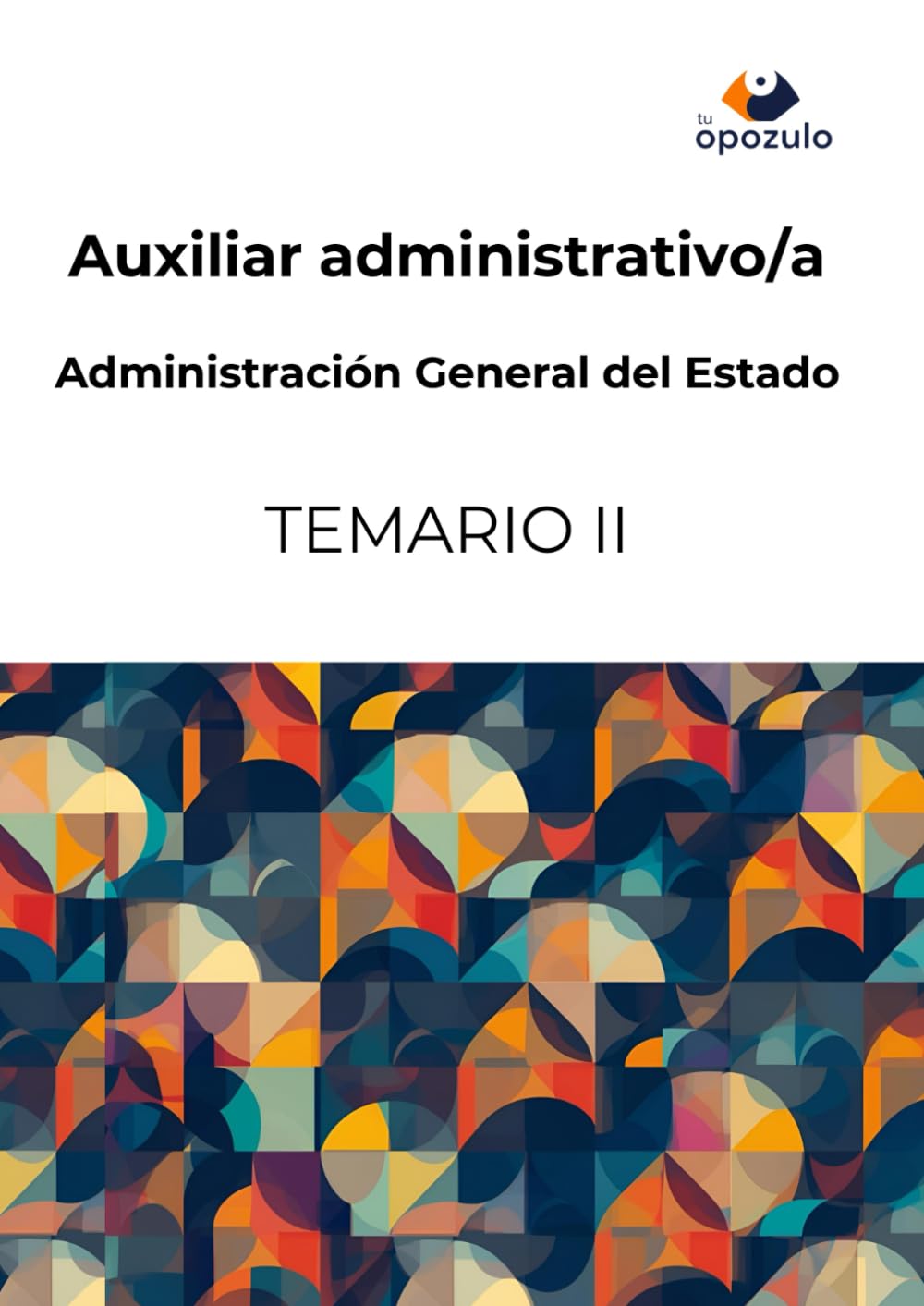 Auxiliar administrativo/a. Administración General del Estado: TEMARIO II (Cuerpo General Auxiliar de la Administración del Estado)
