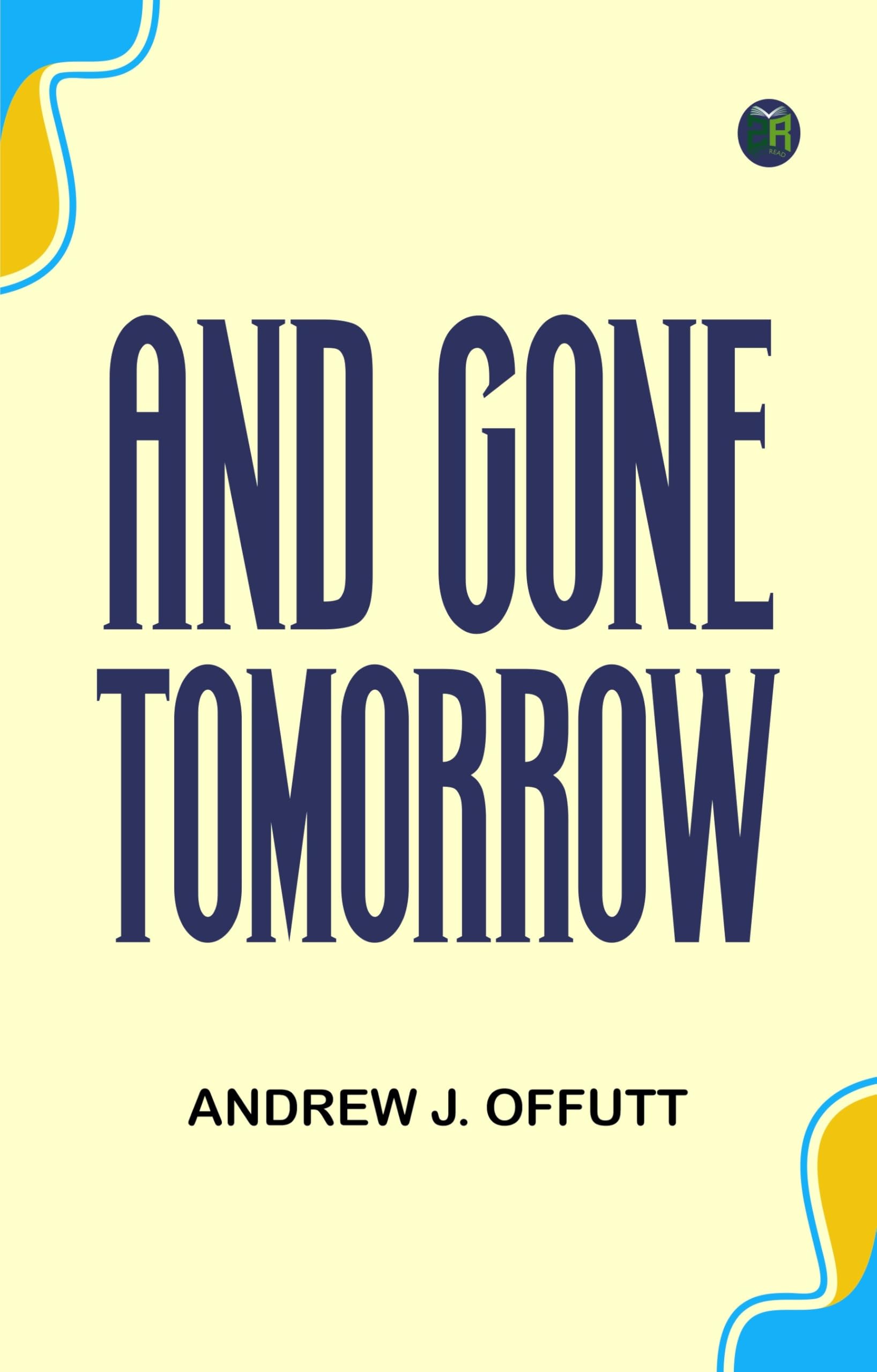 And Gone Tomorrow