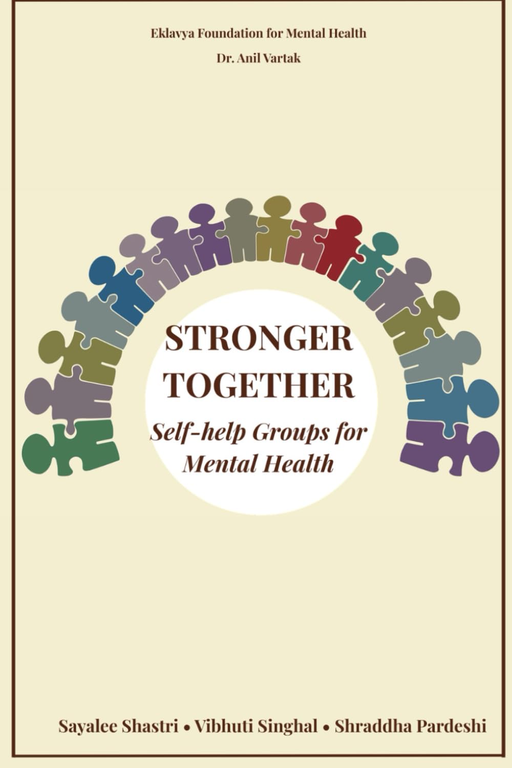 STRONGER TOGETHER : Self-help Groups for Mental Health: A manual for understanding self-help groups