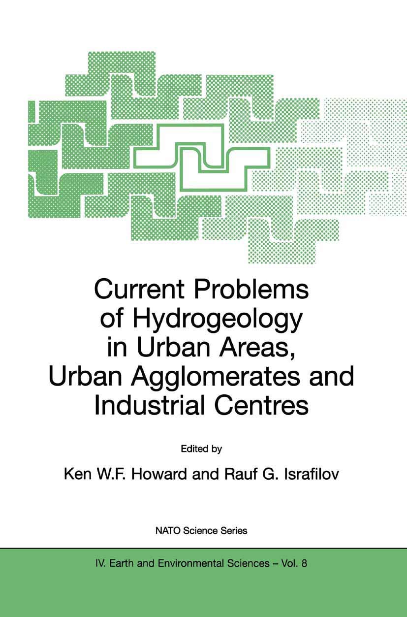 Current Problems of Hydrogeology in Urban Areas, Urban Agglomerates and Industrial Centres (NATO Science Series: IV:, 8)