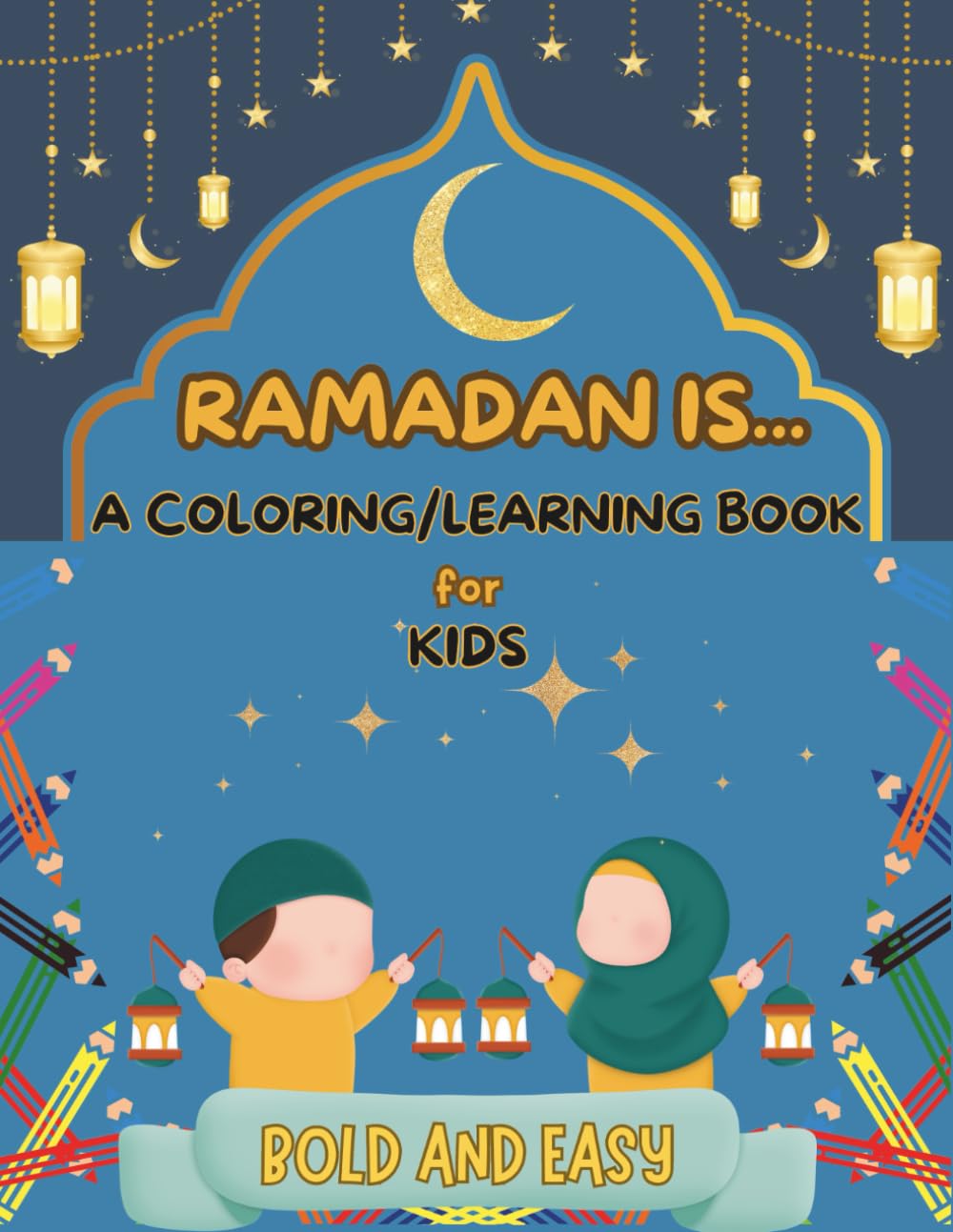 Ramadan Is.. A Coloring/Learning Book for Kids: Bold, Easy and Fun Islamic Art Designs while Teaching the Importance of the Holy month of Ramadan