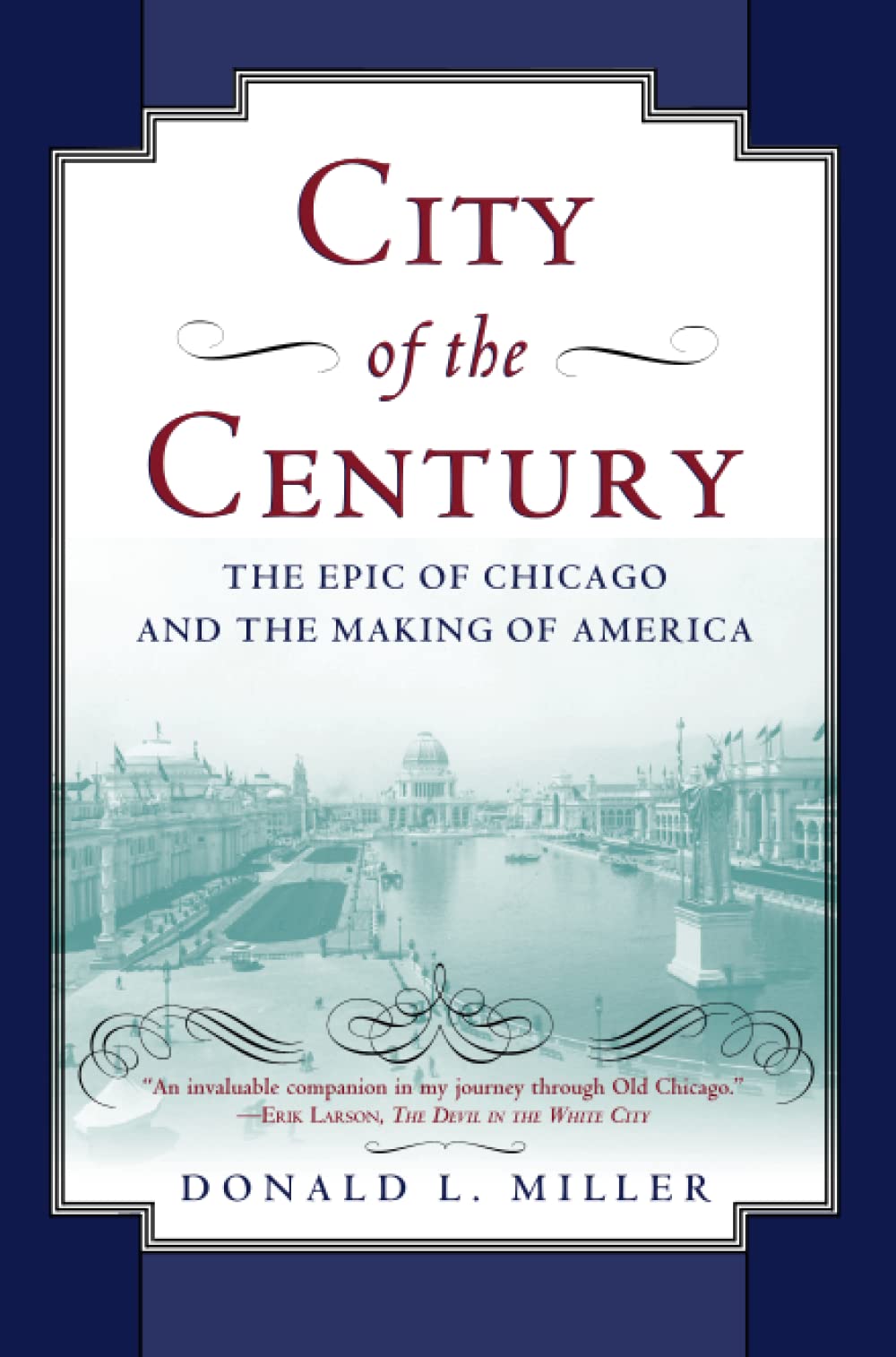 City of the Century: The Epic of Chicago and the Making of America
