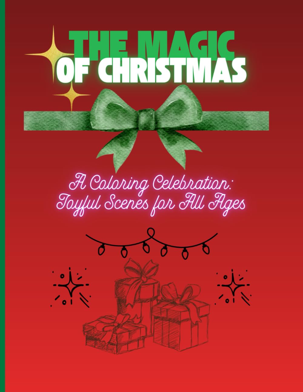 The Magic of Christmas: A Coloring Celebration: Joyful Scenes for All Ages