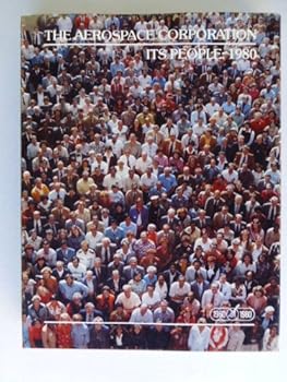 Hardcover The Aerospace Corporation, Its People, 1980 Book