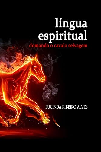 Língua Espiritual: domando o cavalo selvagem (Portuguese Edition)