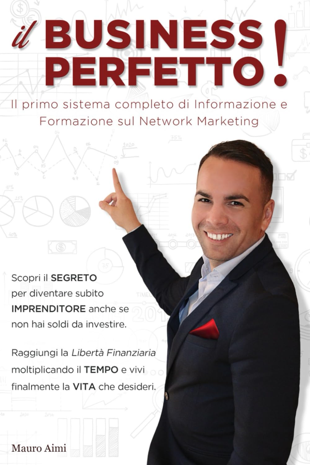 Il Business Perfetto!: Come guadagnare la Libertà Finanziaria con il Network Marketing.