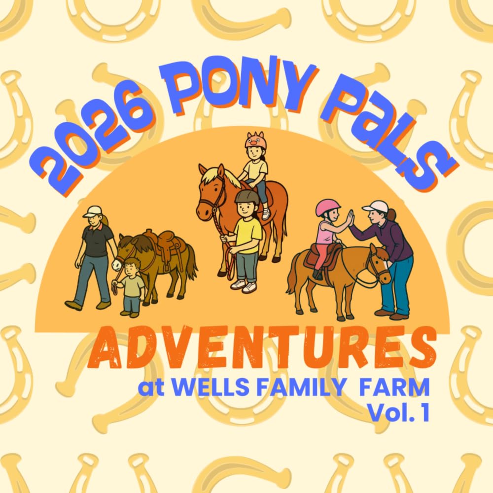 2026 Pony Pals Adventures at Wells Family Farm