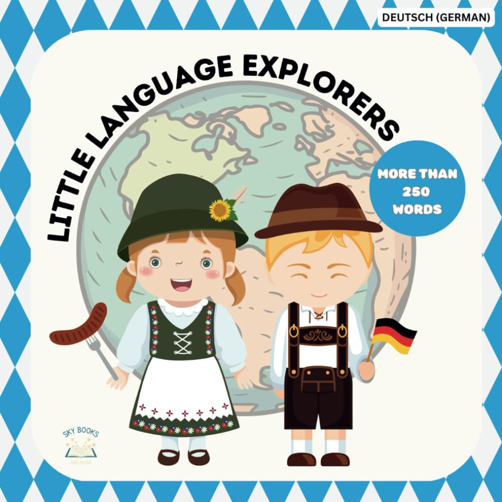 Little Language Explorers: Learning German for Kids 3+: Easy and Fun Language Book with Images and Words - German