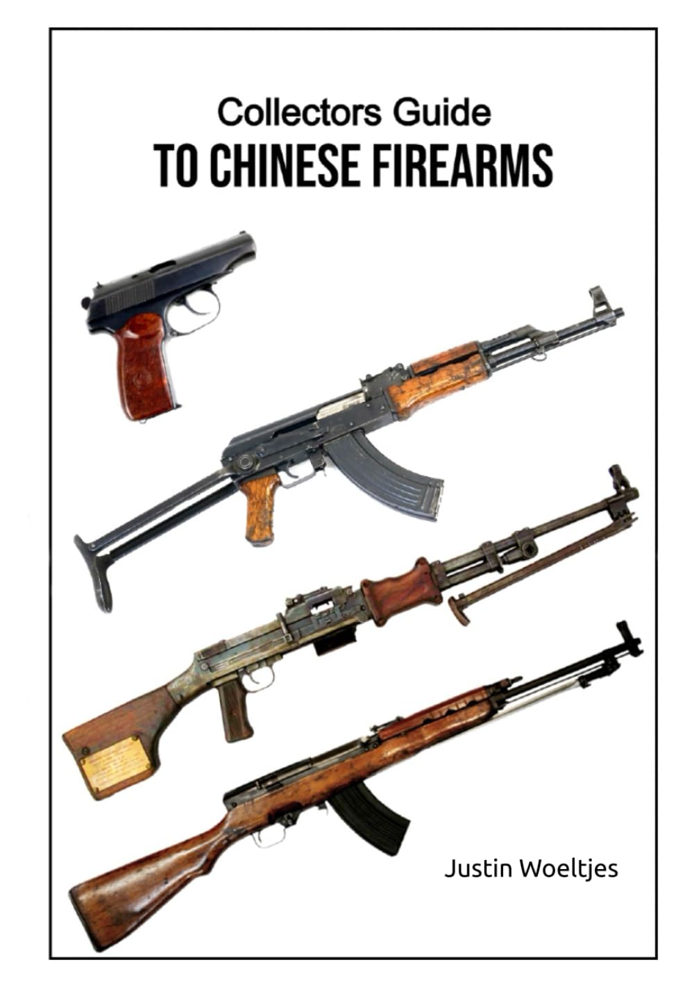 Collectors Guide to Chinese Firearms: Woeltjes, Justin