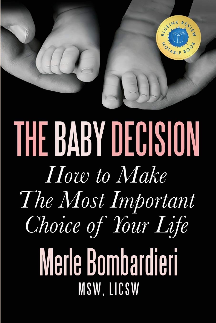 The Baby Decision: How to Make the Most Important Decision of Your Li