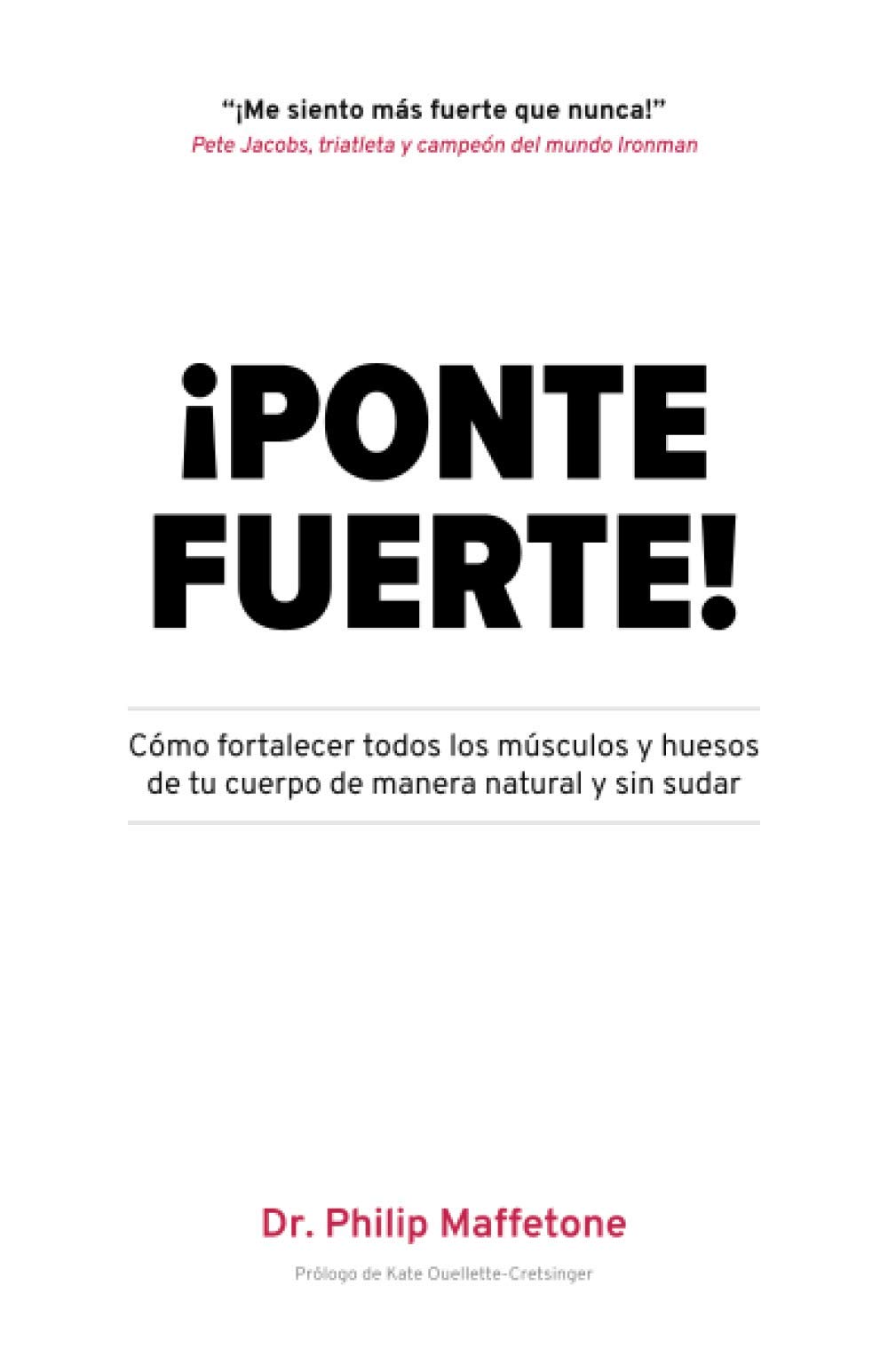¡PONTE FUERTE!: Cómo fortalecer todos los músculos y huesos de tu cuerpo de manera natural y sin sudar