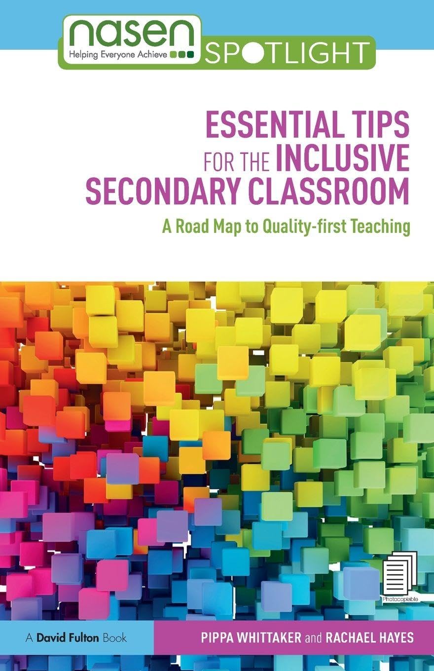 Essential Tips for the Inclusive Secondary Classroom: A Road Map to Quality-first Teaching (nasen spotlight)