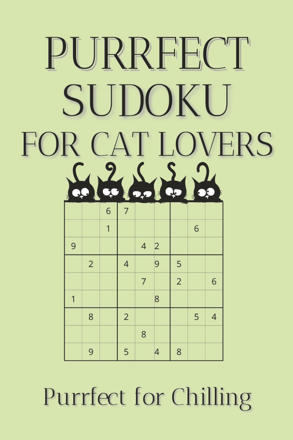 Purrfect Sudoku for Cat Lovers: Sudoku Puzzles for Cat Lovers | Help Calm the Mind, Relax and Focus | 6x9 Inches, 110 Pages | 50+ Puzzles | Solutions Included