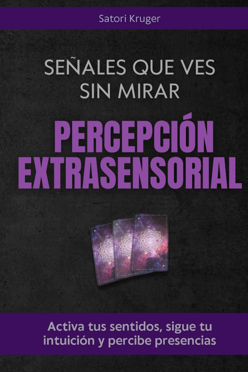 Señales que ves sin mirar. Percepción extrasensorial: Activa tus sentidos, sigue tu intuición y percibe presencias