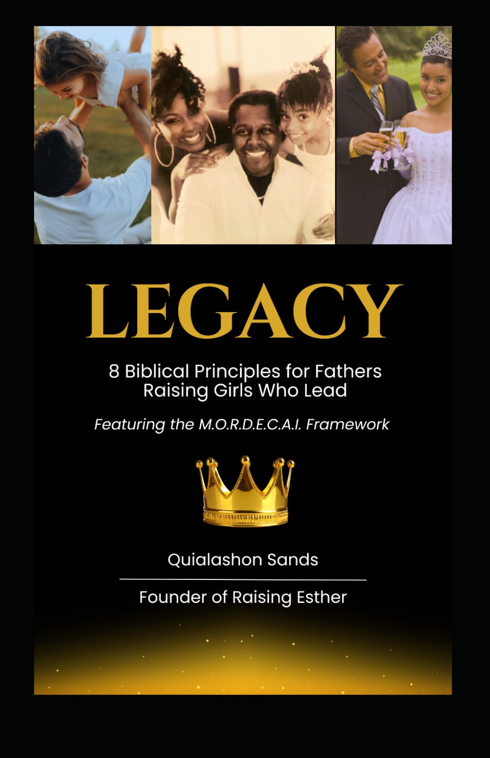 LEGACY: 8 Biblical Principles for Fathers Raising Girls Who Lead