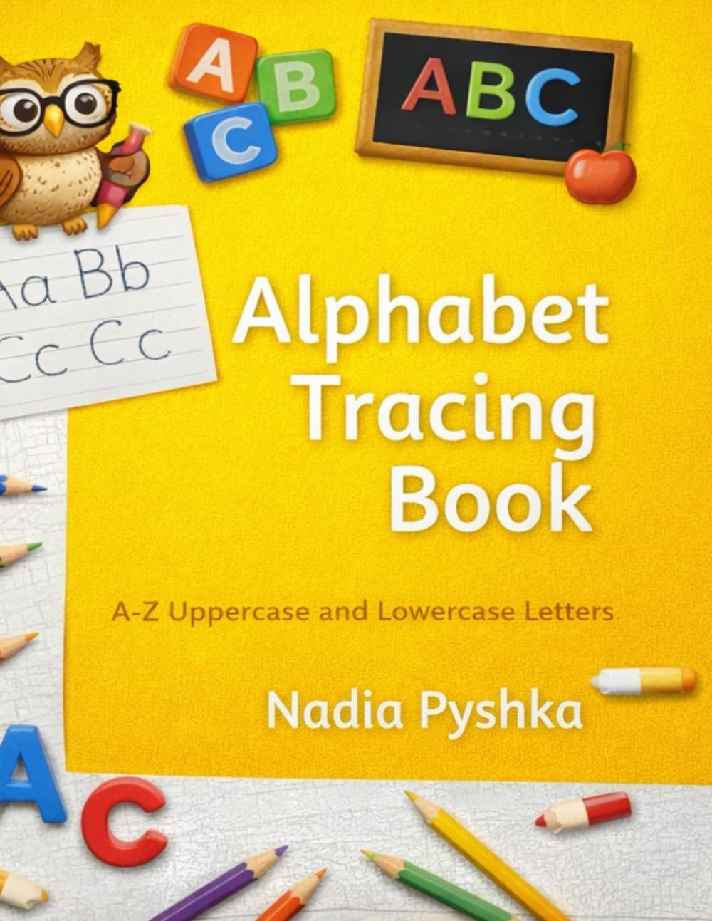 Alphabet Tracing Book: A–Z Uppercase and Lowercase Letters