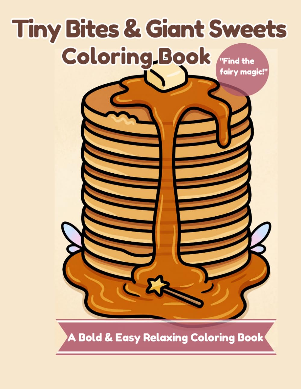 Tiny Bites & Giant Sweets Coloring Book: A Bold & Easy Relaxing Coloring Book