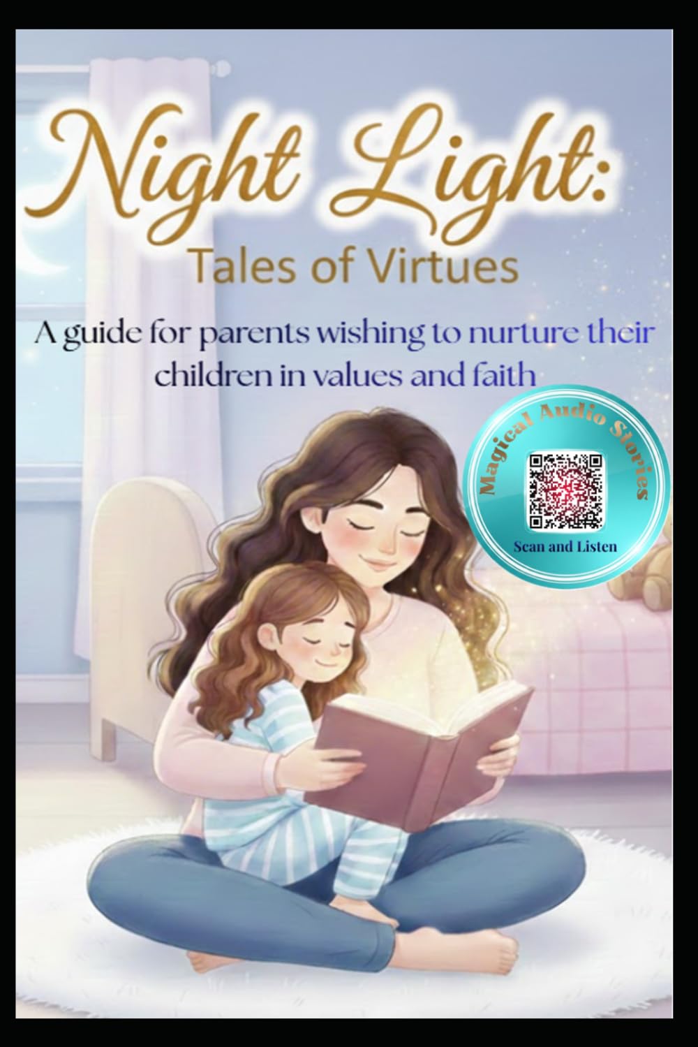 Night Light: Tales of Virtues: A guide for Parents, raising kids with Values and Faith
