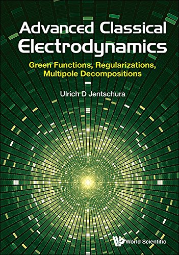 Advanced Classical Electrodynamics: Green Functions, Regularizations, Multipole Decompositions