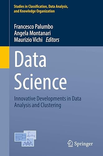 Data Science: Innovative Developments in Data Analysis and Clustering (Studies in Classification, Data Analysis, and Knowledge Organization)