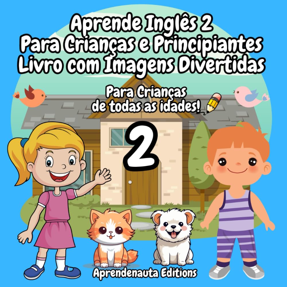 Aprende Inglês 2 Para Crianças e Principiantes Livro com Imagens Divertidas: Para crianças de todas as idades