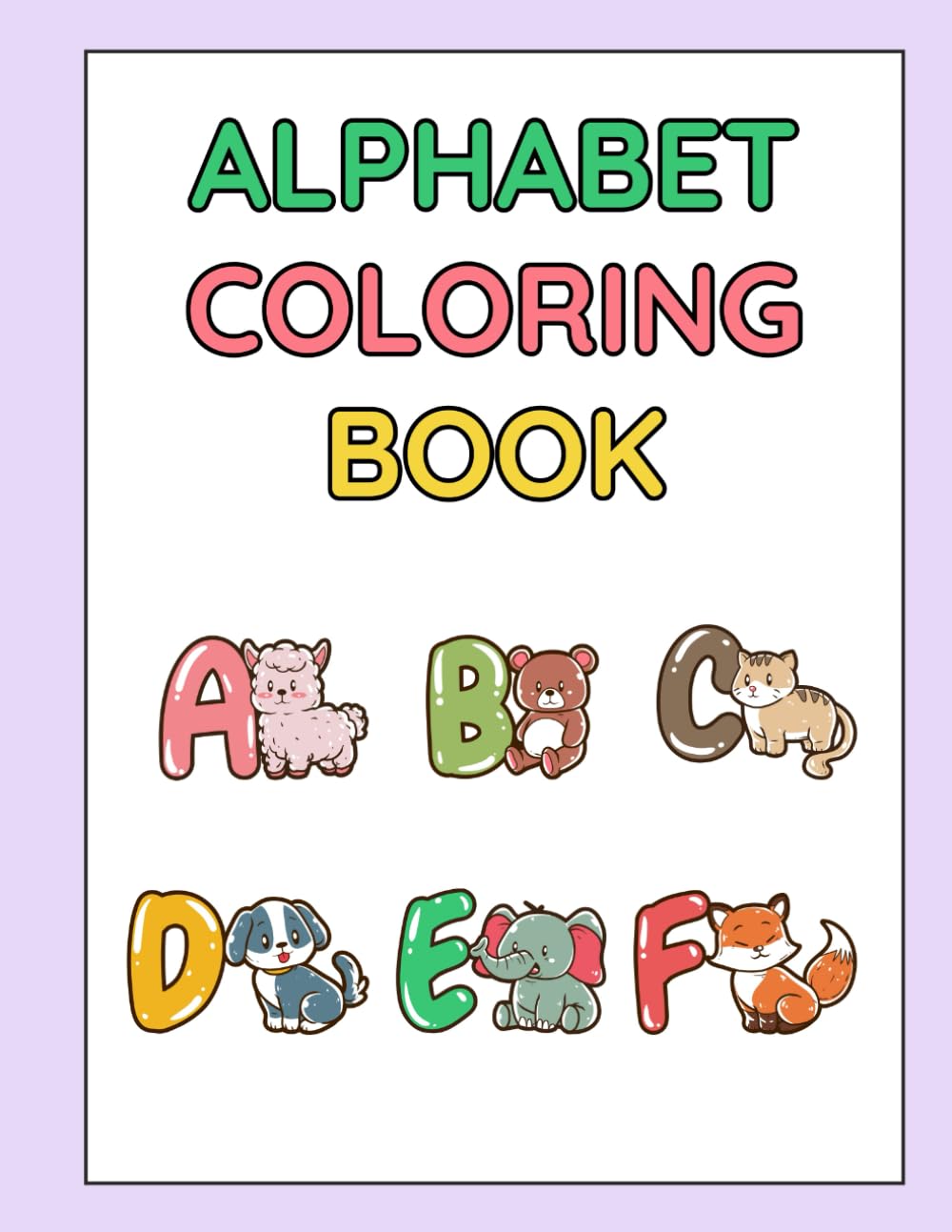 ABC Animal Coloring Book for Kids Ages 2-5: Learn the Alphabet with 26 Adorable Animals - Fun Educational Coloring Pages for Toddlers and Preschoolers