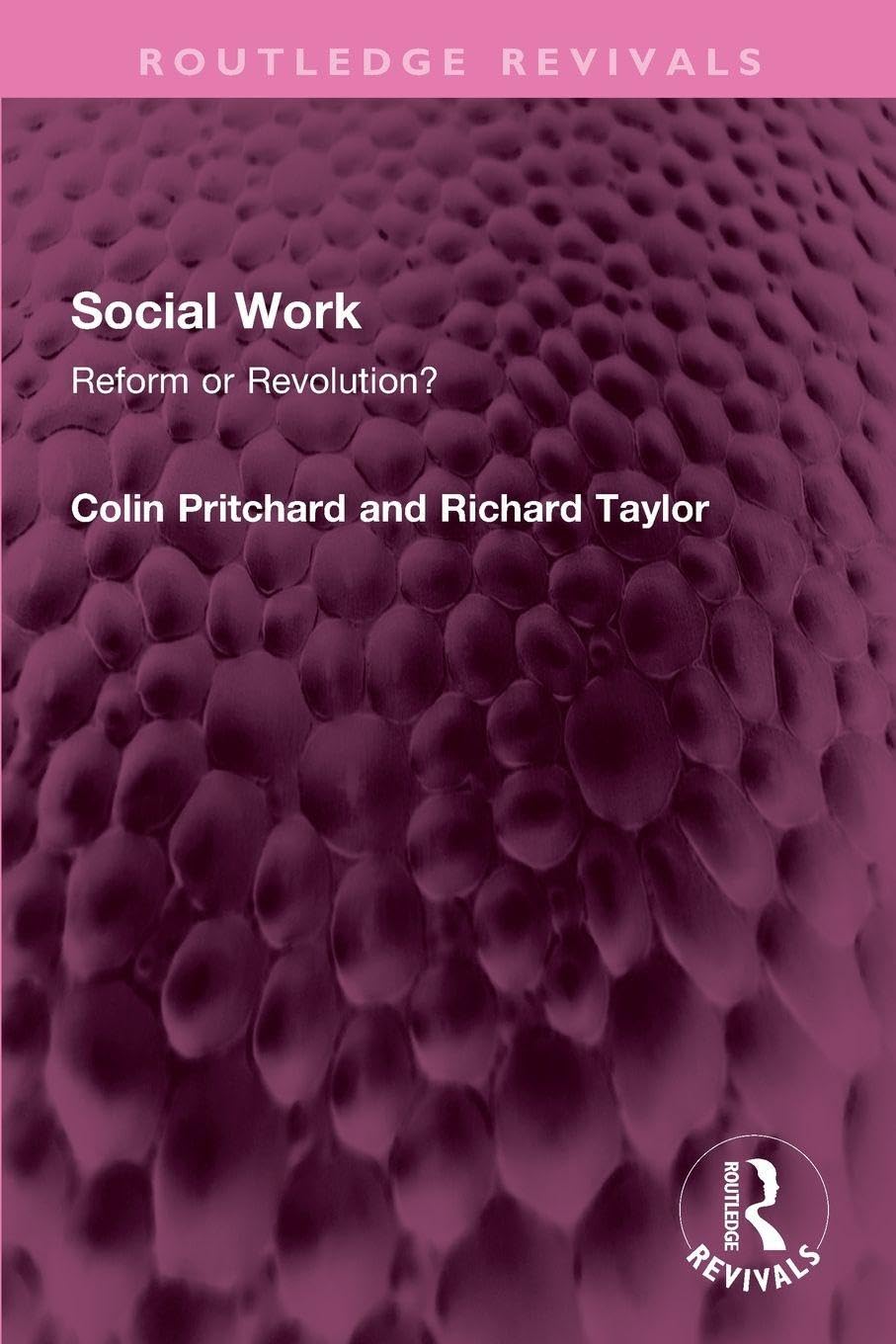 Social Work: Reform or Revolution? (Routledge Revivals)