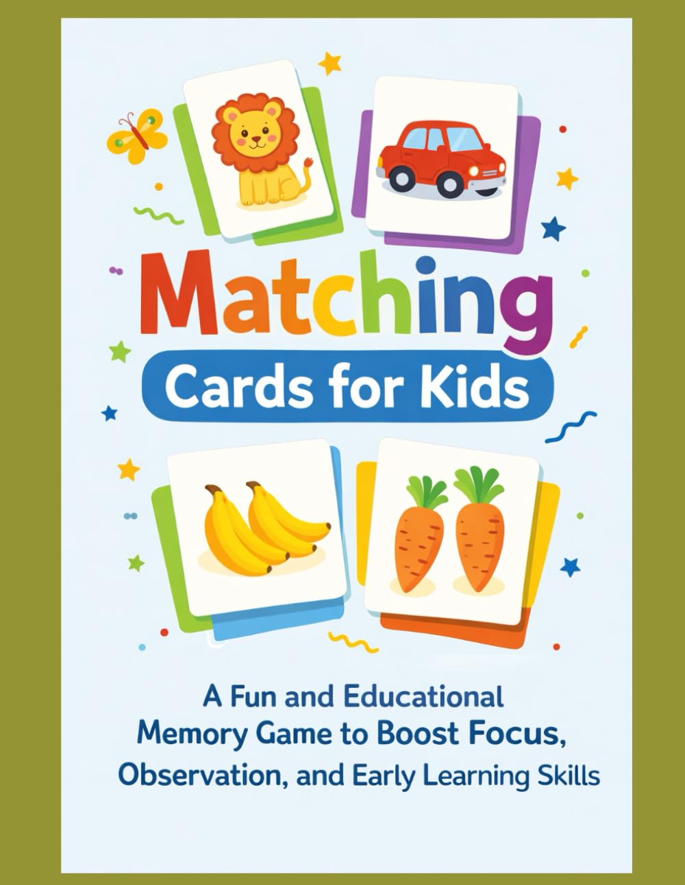 Matching Cards for Kids:: A Fun and Educational Memory Game to Boost Focus, Observation, and Early Learning Skills