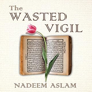 The Wasted Vigil Audiolibro Por Nadeem Aslam arte de portada