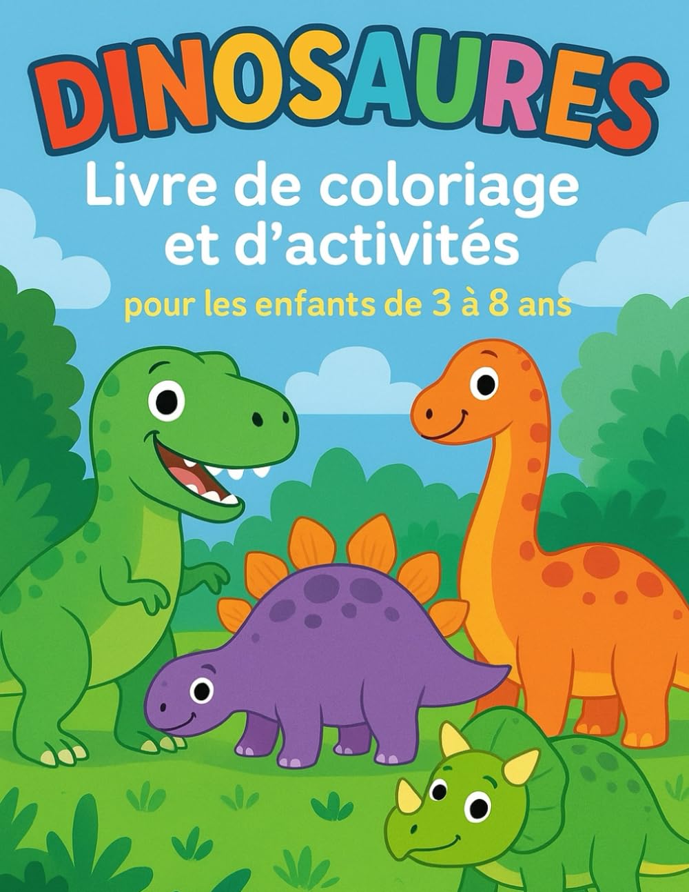 DINOSAURES – Livre de Coloriage et D’activités Pour les enfants de 3 à 8 ans: Pour les enfants de 3 à 8 ans | Colorier, tracer, résoudre des jeux et apprendre en s’amusant