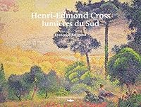 Henri-Edmond Cross, Lumieres Du Sud 2848113774 Book Cover