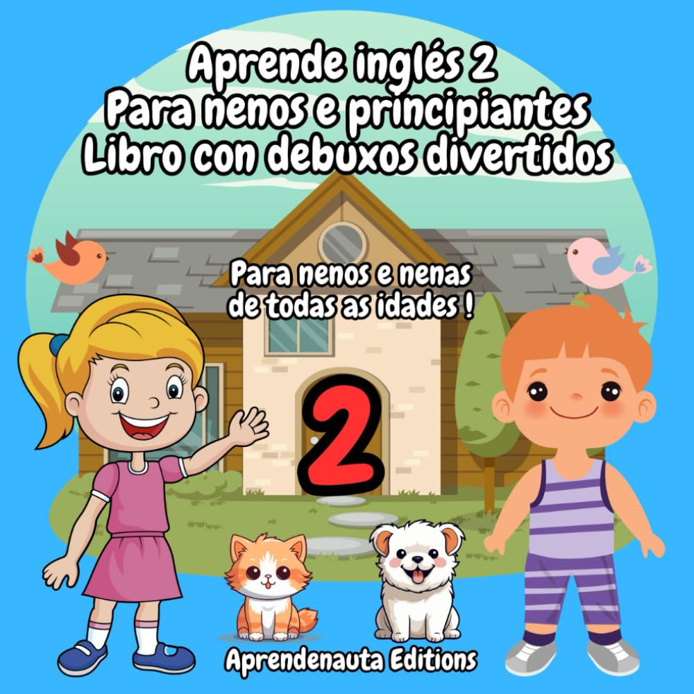 Aprende inglés 2 Para nenos e principiantes Libro con debuxos divertidos: Para nenos e nenas de todas as idades !