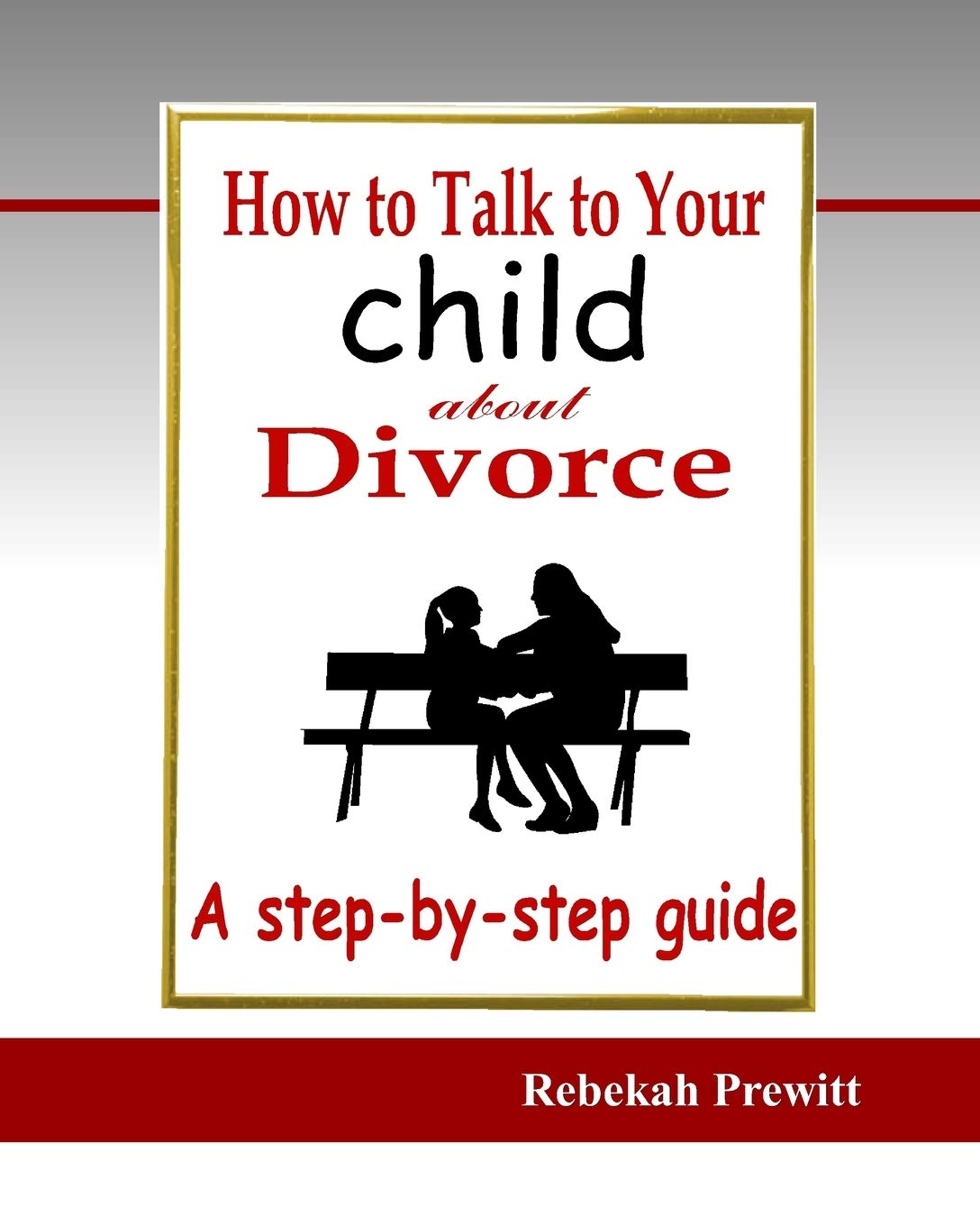 Rebekah PrewittHow to Talk to Your Child About Divorce