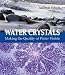 Water Crystals: Making the Quality of Water Visible