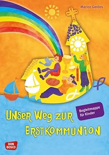 Unser Weg zur Erstkommunion, Begleitmappe für Kinder: Arbeitsblätter für die Gruppenstunden im Kommunionsunterricht: Bibelgeschichten, Lieder, Rätsel, Infos zu Glaube, Kommunion und Gottesdienst uvm.