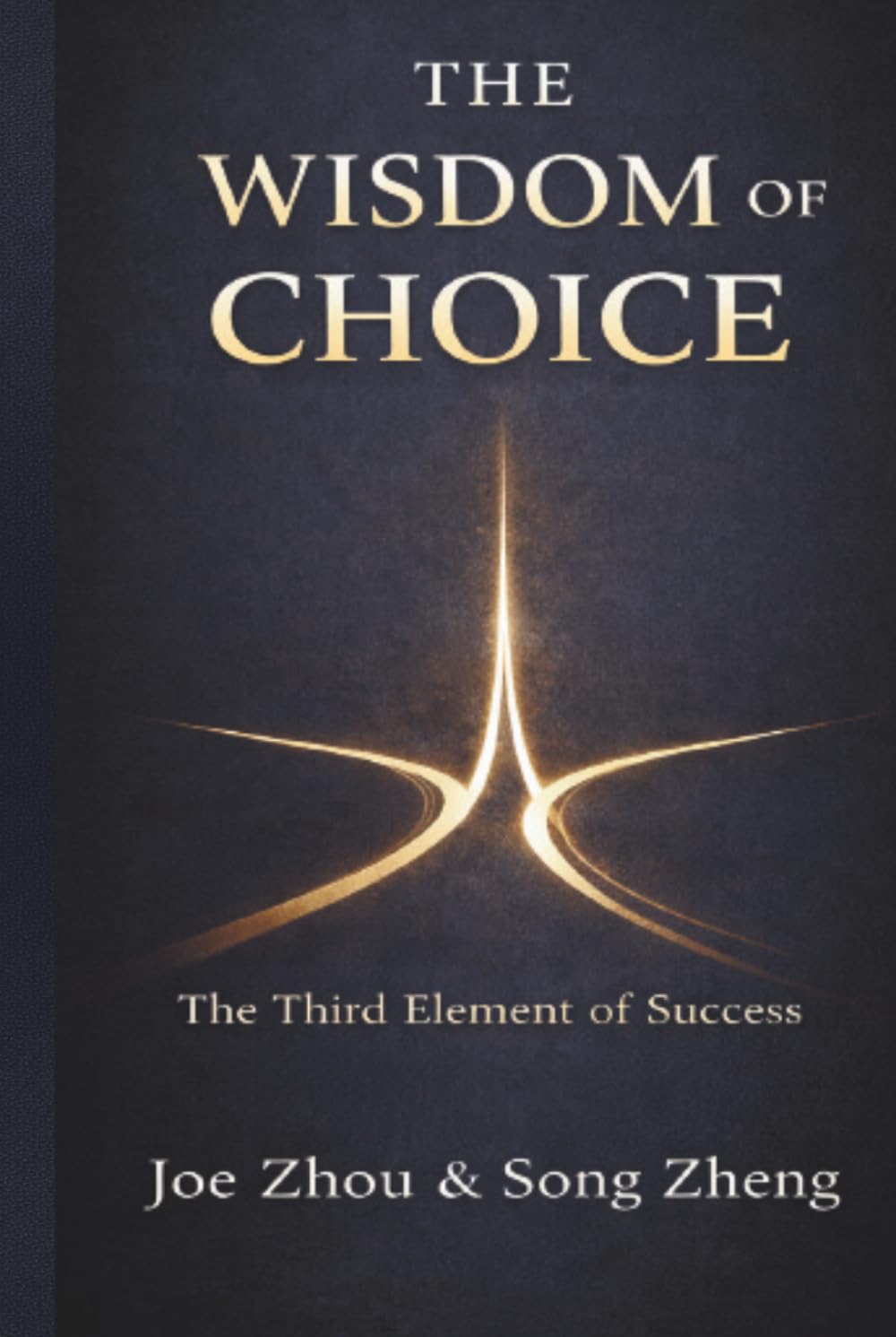 The Wisdom of Choice: The Third Element of Success: The Direction That Shapes Your Future
