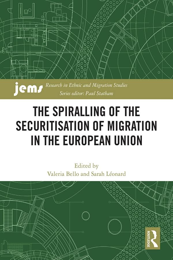 The Spiralling of the Securitisation of Migration in the European Union ...