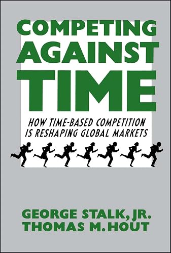 Competing Against Time: How Time-Based Competition is Reshaping Global Markets