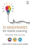 10 Mindframes for Visible Learning: Teaching for Success