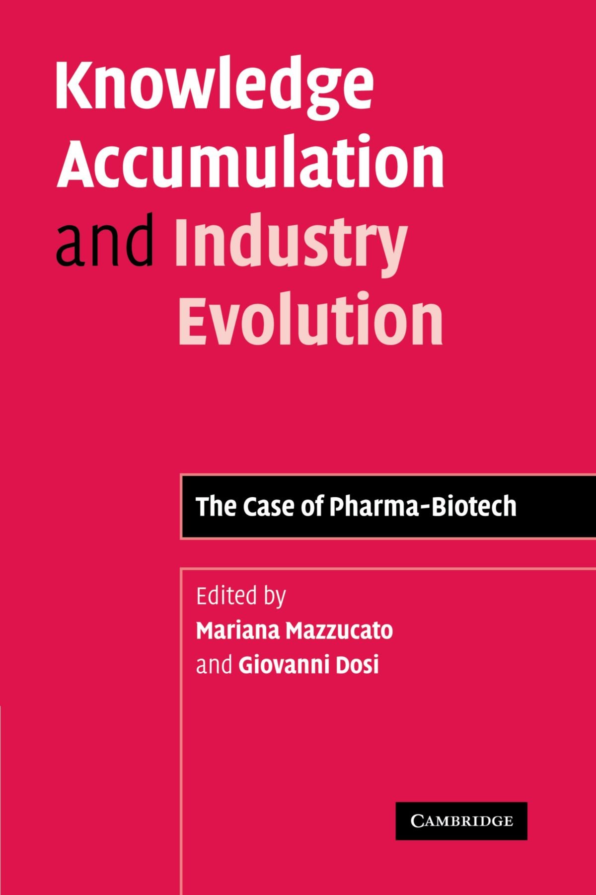 Knowledge Accumulation and Industry Evolution: The Case of Pharma-Biotech