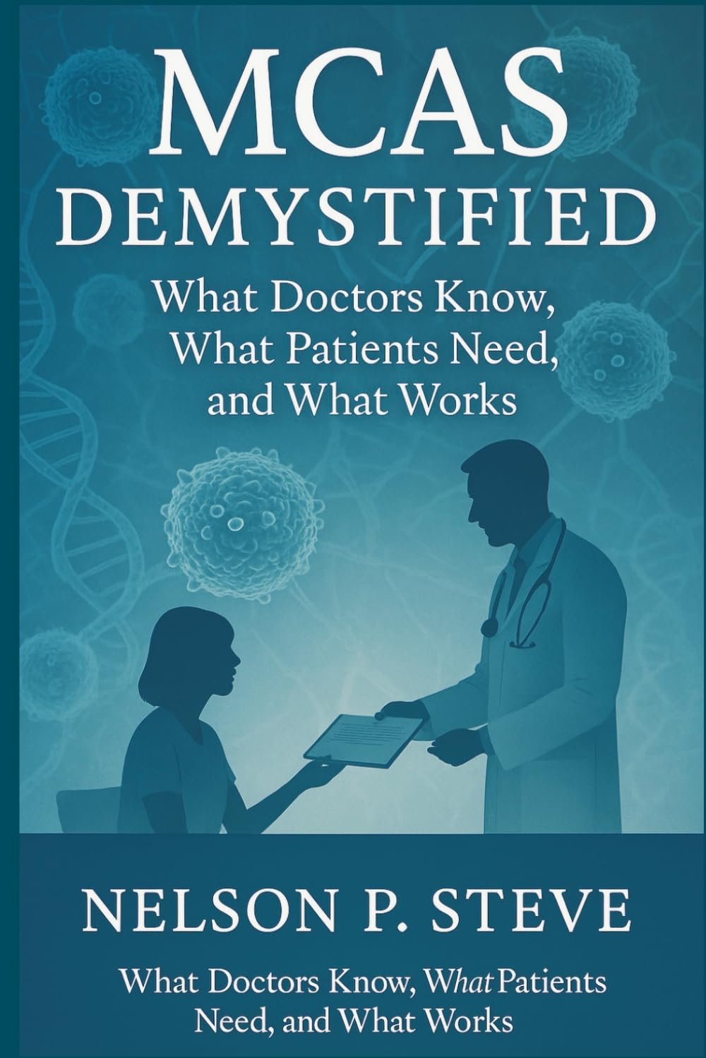 MCAS Demystified: What Doctors Know, What Patients Need, and What Works