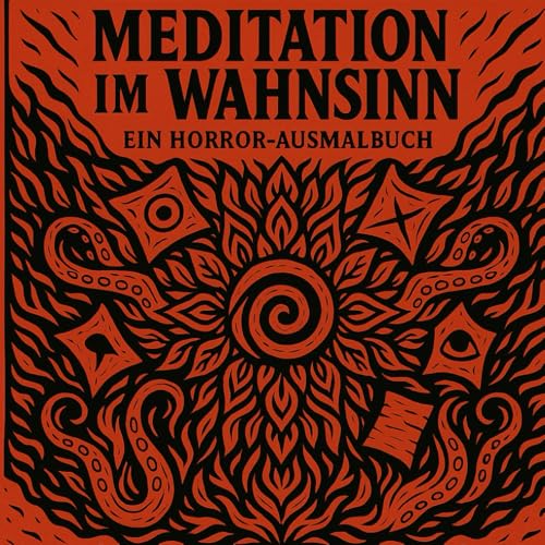 Meditation im Wahnsinn - Horror Ausmalbuch fuer Erwachsene: 39 duestere Mandalas zum Ausmalen inspiriert von japanischem und eld
