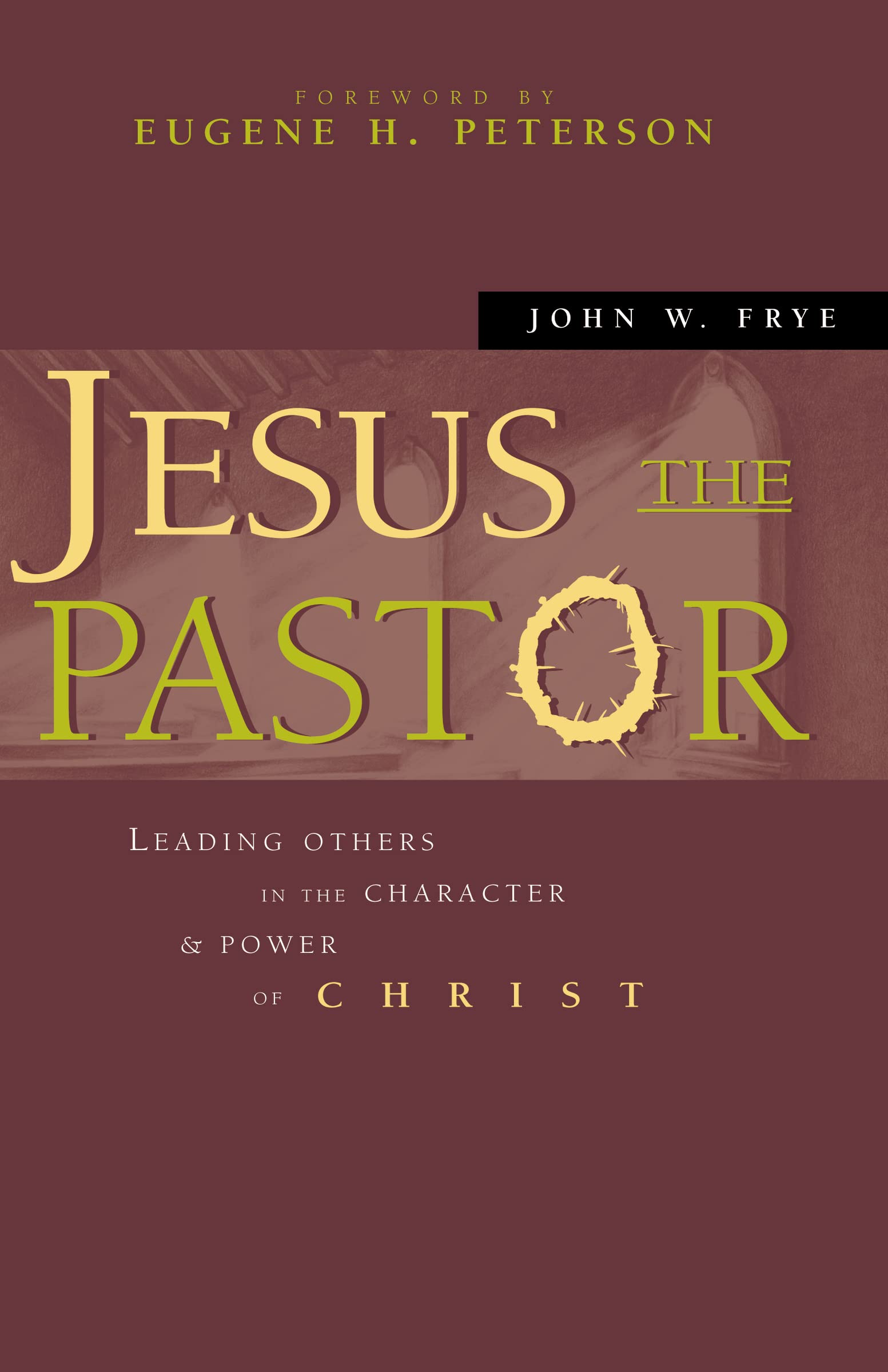 Jesus the Pastor by John W. Frye, Eugene H. Peterson - 9780310242697