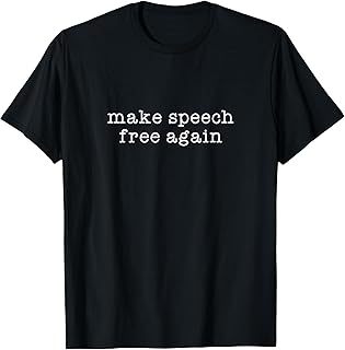 Make Speech Free Again America Free Speech Matters Freedom T-Shirt